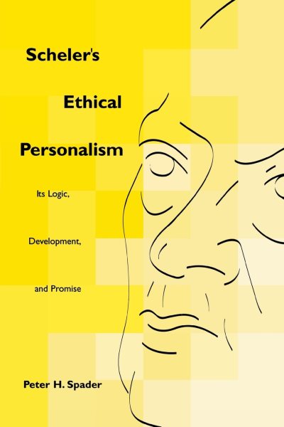 Scheler's Ethical Personalism: Its Logic, Development, and Promise (Perspectives in Continental Philosophy) cover