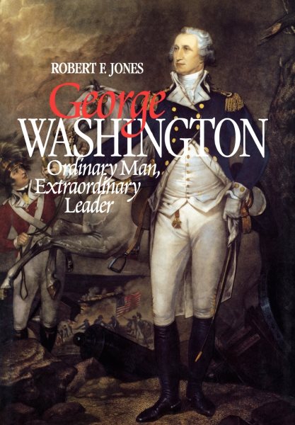 George Washington: Ordinary Man, Extraordinary Leader cover