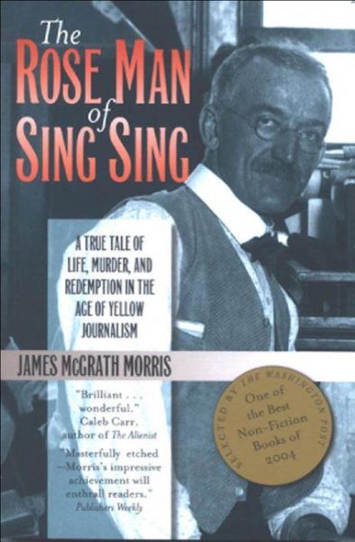 The Rose Man of Sing Sing: A True Tale of Life, Murder, and Redemption in the Age of Yellow Journalism (Communications and Media Studies) cover