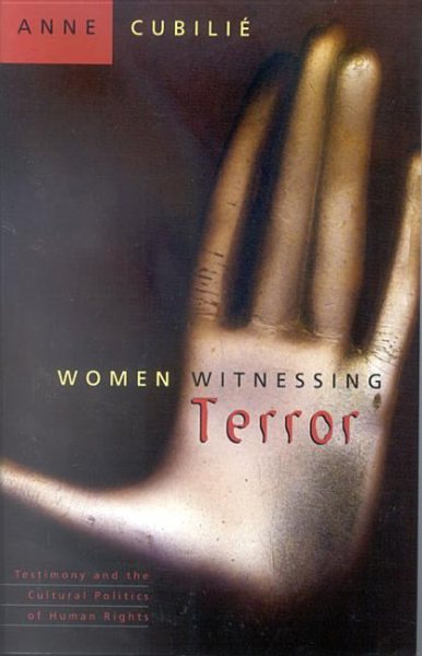 Women Witnessing Terror: Testimony and the Cultural Politics of Human Rights cover