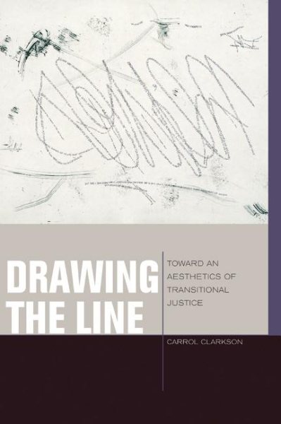 Drawing the Line: Toward an Aesthetics of Transitional Justice (Just Ideas)