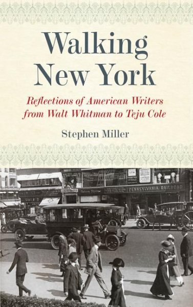 Walking New York: Reflections of American Writers from Walt Whitman to Teju Cole cover