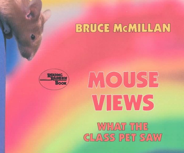 Mouse Views: What The Classroom Pet Saw (Reading Rainbow Book) cover