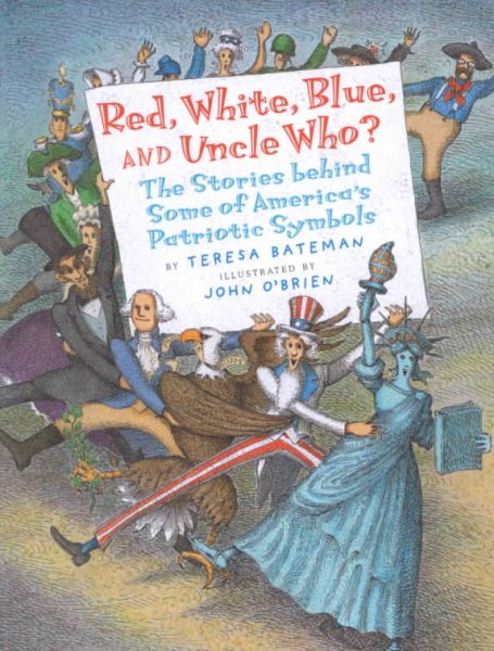 Red, White, Blue and Uncle Who?: The Stories Behind Some of America's Patriotic Symbols cover
