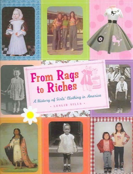 From Rags to Riches: A History of Girl's Clothing in America cover