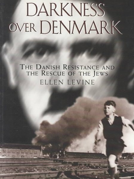 Darkness Over Denmark: The Danish Resistance and the Rescue of the Jews cover