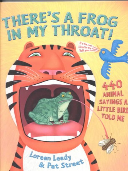 There's a Frog in My Throat!: 440 Animal Sayings a Little Bird Told Me cover