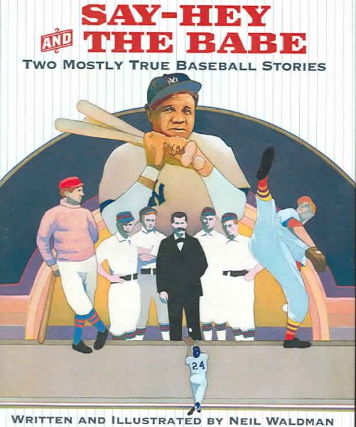 Say-Hey and the Babe: Two Mostly True Baseball Stories cover