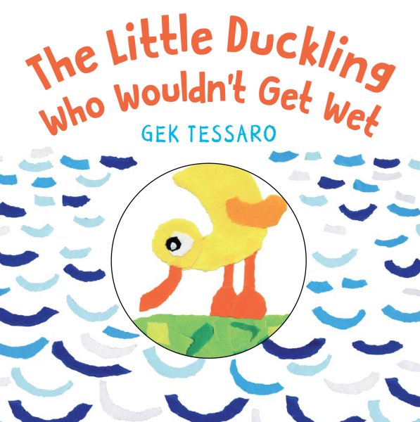 The Little Duckling Who Wouldn't Get Wet cover