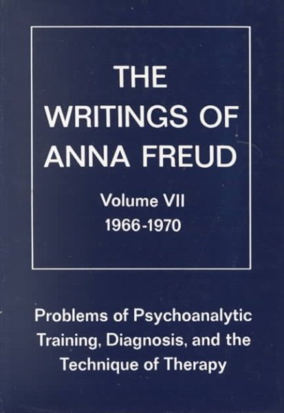 Problems of Psychoanalytic Training, Diagnosis, and the Technique of Therapy 1966-1970 (Writings of Anna Freud) cover