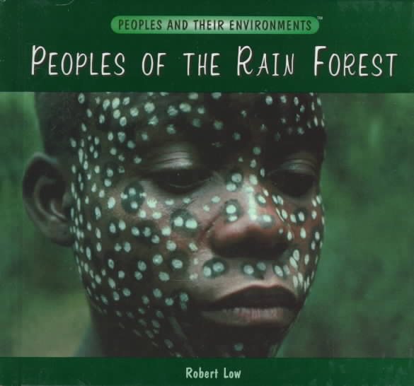 Peoples of the Rain Forest (Peoples and Their Environments) cover