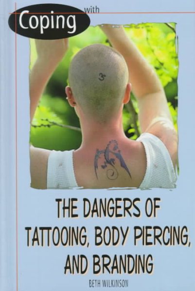 Coping With the Dangers of Tattooing, Body Piercing, and Branding (Coping With Series) cover