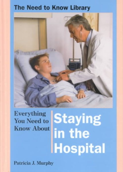 Staying in the Hospital (Need to Know Library) cover