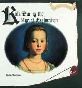 Kids During the Age of Exploration (Kids Throughout History) cover