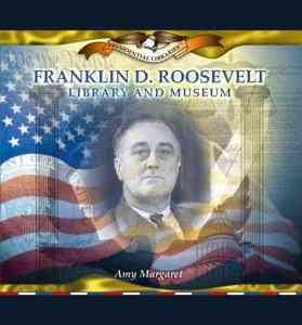 Franklin D. Roosevelt Library And Museum (Presidential Libraries) cover