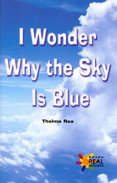 I Wonder Why the Sky Is Blue (Rosen Real Readers: Fluency) cover