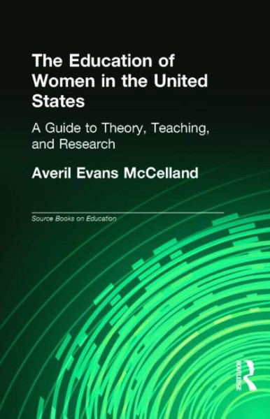 The Education of Women in the United States: A Guide to Theory, Teaching, and Research (Labor in America) cover