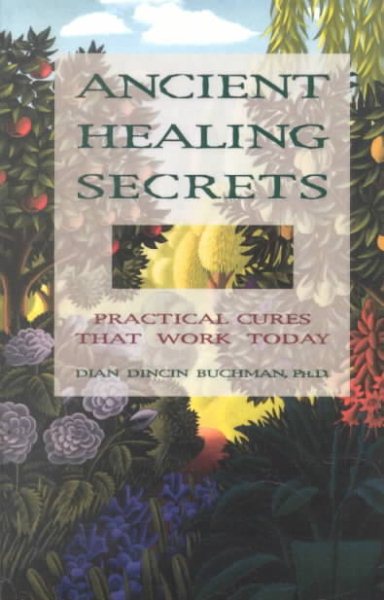 Ancient Healing Secrets: Practical Cures That Work Today