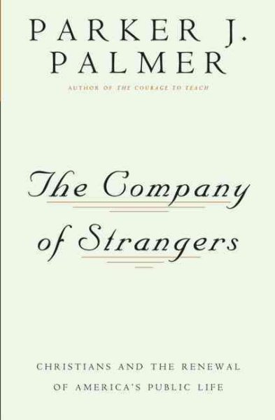 The Company of Strangers: Christians & the Renewal of America's Public Life cover