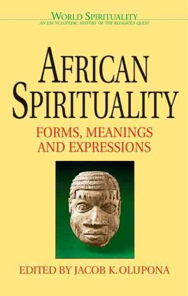 African Spirituality: Forms, Meanings and Expressions (World Spirituality) cover