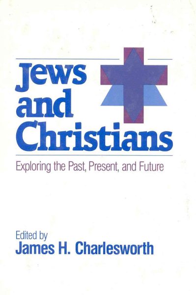 Jews and Christians: Exploring the Past, Present, and Future (An American Interfaith Institute Book) cover