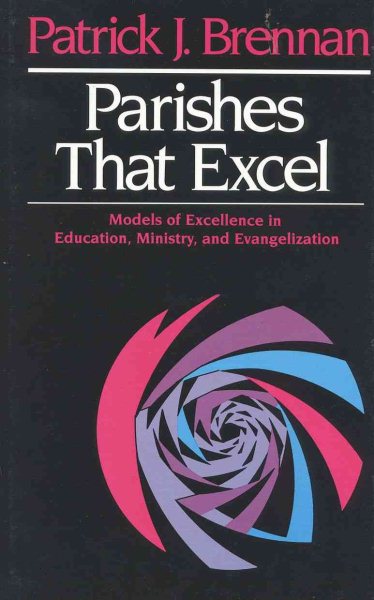 Parishes That Excel: Models of Excellence in Ministry, Education, & Evangelization cover