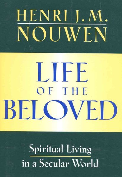 Life of The Beloved: Spiritual Living in a Secular World cover