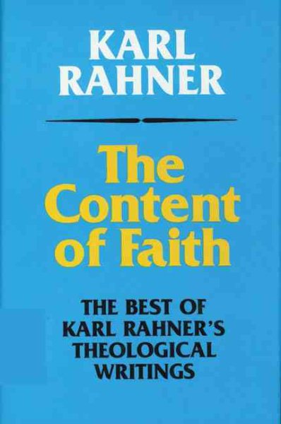 The Content of Faith: The Best of Karl Rahner's Theological Writings cover
