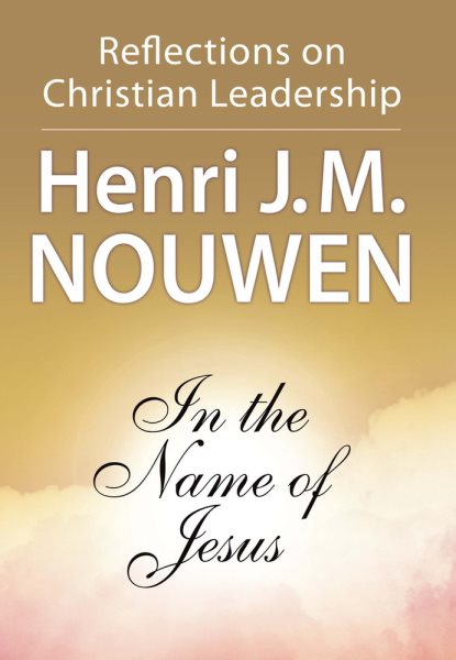 In the Name of Jesus: Reflections on Christian Leadership cover
