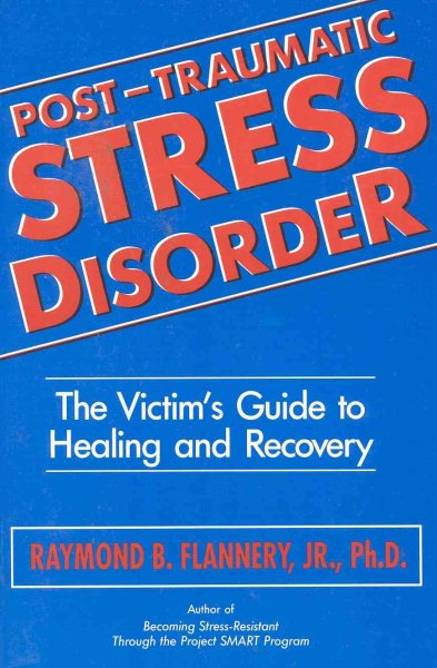 Post Traumatic Stress Disorder: The Victim's Guide to Healing & Recovery cover