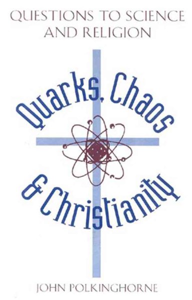 Quarks Chaos & Christianity: Questions to Science and Religion cover