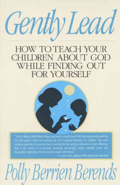 Gently Lead: How to Teach Your Children about God While Finding Out for Yourself