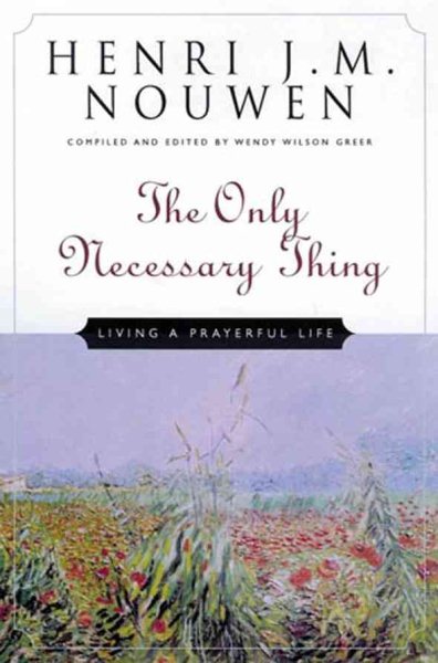 The Only Necessary Thing: Living a Prayerful Life cover