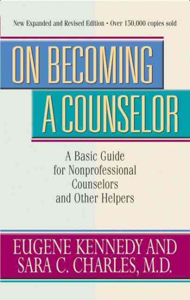 On Becoming a Counselor: A Basic Guide for Nonprofessional Counselors and Other Helpers