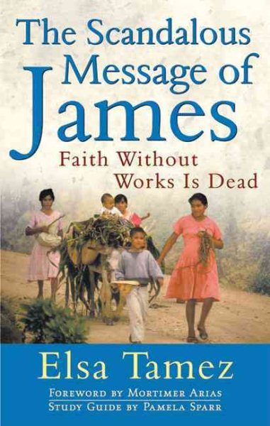The Scandalous Message of James: Faith Without Works Is Dead cover
