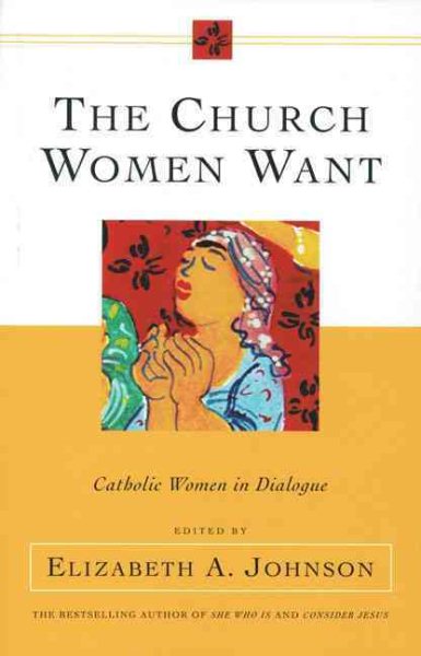 The Church Women Want: Catholic Women in Dialogue cover