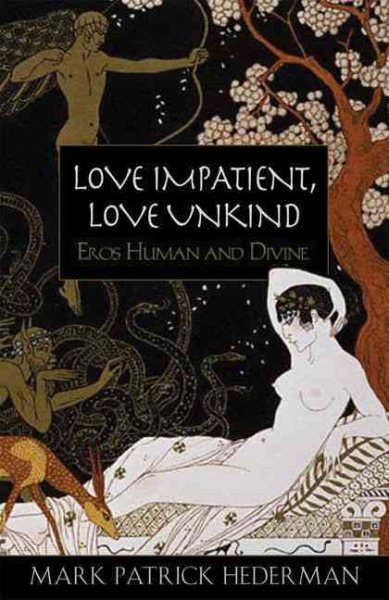 Love Impatient, Love Unkind: Eros Human and Divine