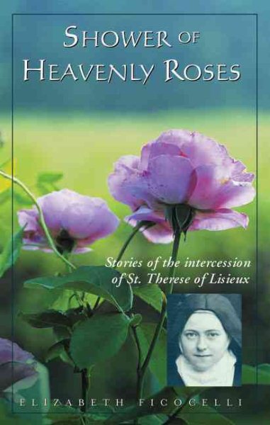 Shower of Heavenly Roses: Stories of the intercession of St. Therese of Lisieux cover
