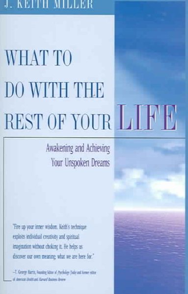 What To Do With the Rest of Your Life: Awakening and Achieving Your Unspoken Dreams cover