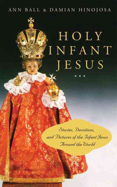 Holy Infant Jesus: Stories, Devotions, and Pictures of the Infant Jesus Around the World cover