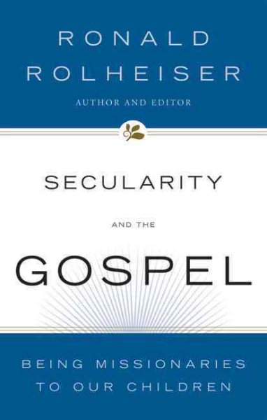 Secularity and the Gospel: Being Missionaries to Our Children cover