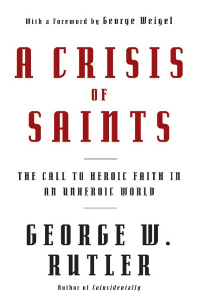 A Crisis of Saints: The Call to Heroic Faith in an Unheroic World cover