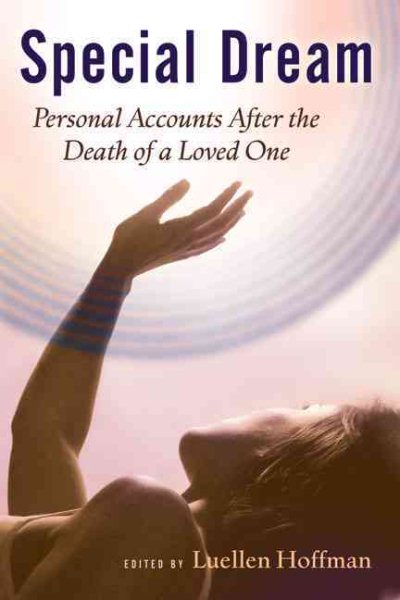Special Dream: Personal Accounts After the Death of a Loved One cover