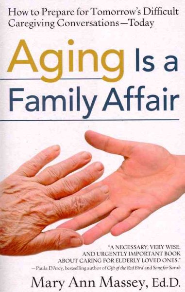 Aging Is a Family Affair: How to Prepare for Tomorrow's Difficult Caregiving Conversations―Today cover