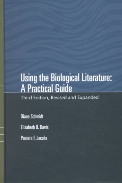 Using The Biological Literature: A Practical Guide, Revised And Expanded (Books in Library & Information Science)