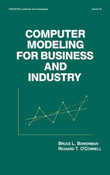 Computer Modeling for Business and Industry (Statistics: A Series of Textbooks and Monographs) cover