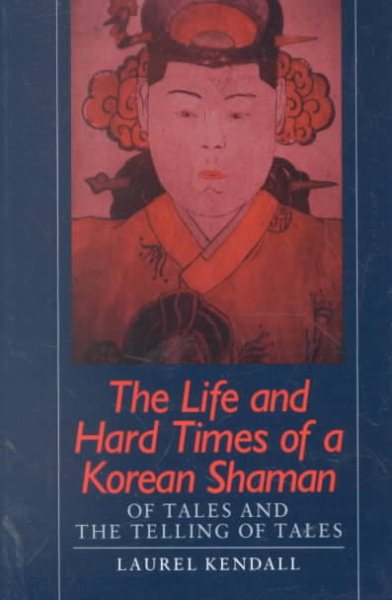 Life and Hard Times of a Korean Shaman: Of Tales and the Telling of Tales cover