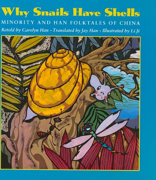 Why Snails Have Shells: Minority and Han Folktales from China (A Kolowalu Book) cover