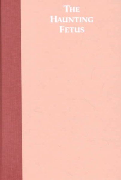 The Haunting Fetus: Abortion, Sexuality, and the Spirit World in Taiwan cover