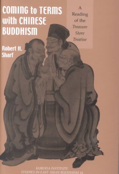 Coming to Terms With Chinese Buddhism: A Reading of the Treasure Store Treatise (Studies in East Asian Buddhism) cover